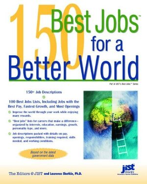 150 Best Jobs for a Better World by Laurence Shatkin, JIST Editors
