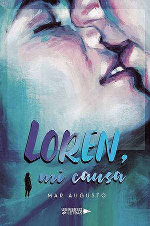 Loren, mi causa by Mar Augusto, Mar Augusto