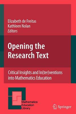 Opening the Research Text: Critical Insights and In(ter)Ventions Into Mathematics Education by 