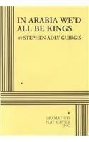 In Arabia We'd All Be Kings by Stephen Adly Guirgis