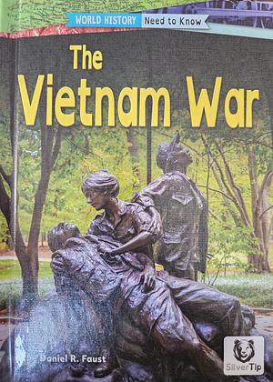 The Vietnam War by Daniel R. Faust