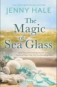 The Magic of Sea Glass by Jenny Hale, Jenny Hale