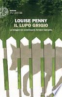 Il lupo grigio by Louise Penny