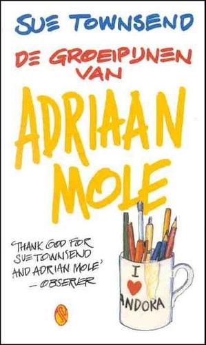 De groeipijnen van Adriaan Mole by Sue Townsend