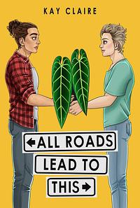 All Roads Lead to This by Kay Claire