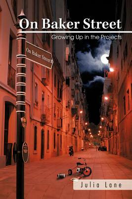 On Baker Street: Growing Up in the Projects by Julia Lane