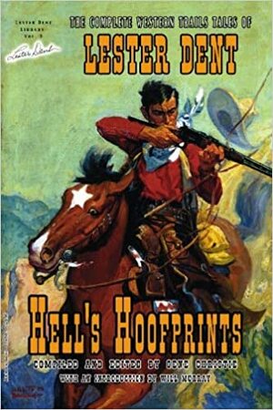 Hell's Hoofprints: The Complete Western Trails Tales Of Lester Dent by Gene Christie, Lester Dent, Will Murray