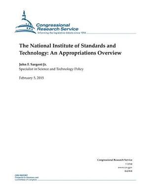 The National Institute of Standards and Technology: An Appropriations Overview by Congressional Research Service