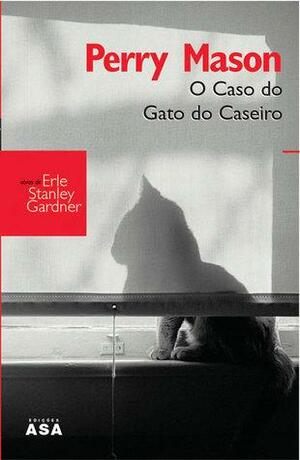 Perry Mason - O Caso do Gato do Caseiro by Erle Stanley Gardner