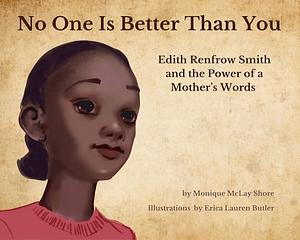 No one is better than you: Edith Renfrow Smith and the power of a mother's words by 