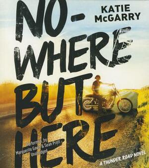 Nowhere But Here by Katie McGarry