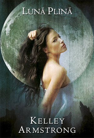 Lună plină by Kelley Armstrong