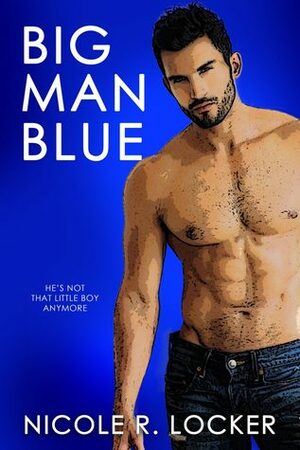 Big Man Blue by Nicole R. Locker