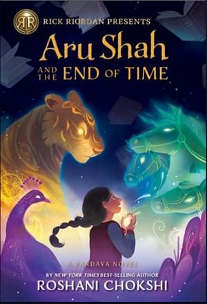 Aru Shah and the End of Time by Roshani Chokshi