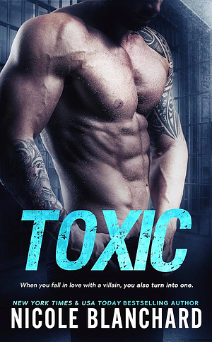 Toxic by Nicole Blanchard