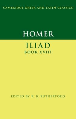 Homer: Iliad Book XVIII by Homer