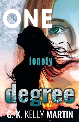 One Lonely Degree by C. K. Kelly Martin