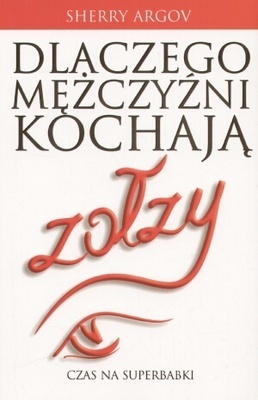 Dlaczego mężczyźni kochają zołzy by Sherry Argov