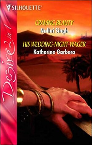 Craving Beauty / His Wedding Night Wager by Nalini Singh, Katherine Garbera