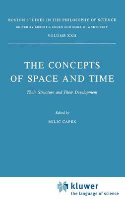 The Concepts of Space and Time: Their Structure and Their Development by 