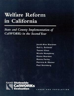 Welfare Reform in California: State and County Implementation of Calworks in the Second Year by Tammi Chun, Gail L. Zellman, Jacob Alex Klerman