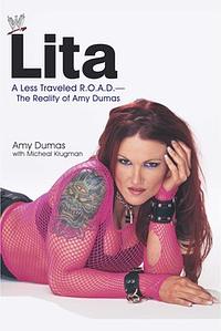 Lita: A Less Traveled R.O.A.D.--The Reality of Amy Dumas by Amy Dumas