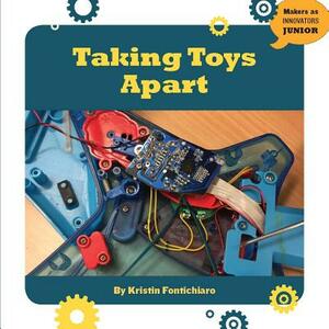 Taking Toys Apart by Kristin Fontichiaro