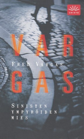 Sinisten ympyröiden mies by Marja Luoma, Fred Vargas