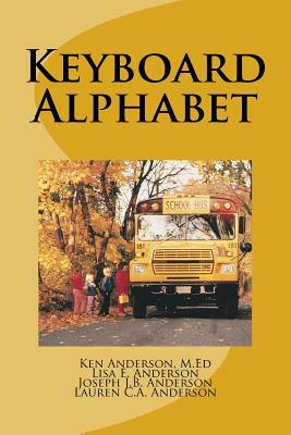 Keyboard Alphabet by Lauren C. a. Anderson, Lisa Anderson, Joseph J. B. Anderson