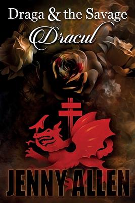 Draga & The Savage: Dracul by Jenny Allen