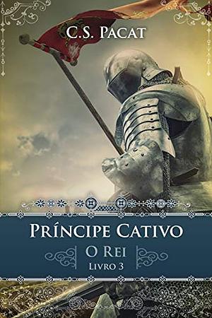 Príncipe Cativo : O rei by C.S. Pacat