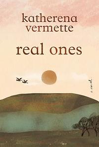 real ones by Katherena Vermette