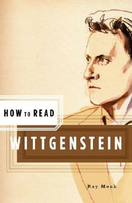 How to Read Wittgenstein by Ray Monk