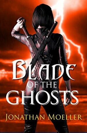 Blade of the Ghosts by Jonathan Moeller