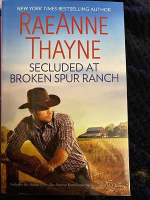 Secluded at Broken Spur Ranch/Secluded at Broken Spur Ranch/the Forever Farmhouse by RaeAnne Thayne, Melissa Senate