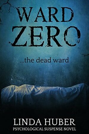 Ward Zero: The Dead Ward by Linda Huber