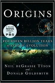 Origins: 14 Bllion Years of Cosmic Evolution by Donald Goldsmith, Neil deGrasse Tyson
