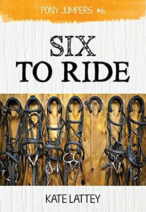Six to Ride by Kate Lattey