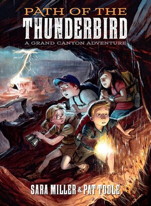 Path of the Thunderbird: A Grand Canyon Adventure by Pat Toole, Sara Miller