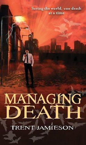 Managing Death: Death Works Trilogy: Book Two by Trent Jamieson, Trent Jamieson