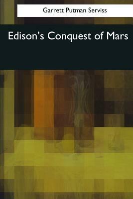 Edison's Conquest of Mars by Garrett Putman Serviss