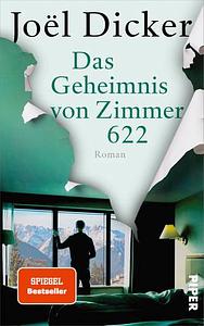 Das Geheimnis von Zimmer 622 by Joël Dicker