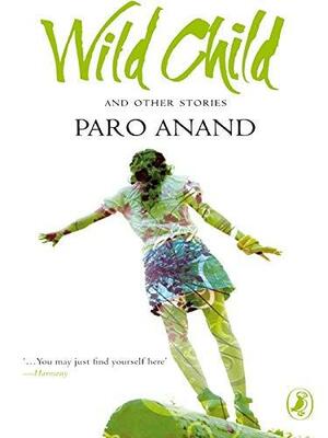 Wild Child and Other Stories by Paro Anand