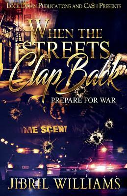 When the Streets Clap Back: Prepare For War by Jibril Williams