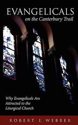 Evangelicals on the Canterbury Trail by Robert E. Webber