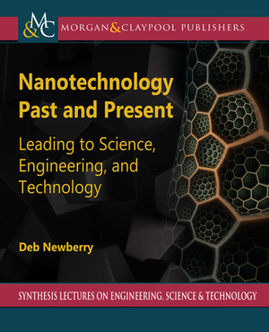 Nanotechnology Past and Present by Deb Newberry