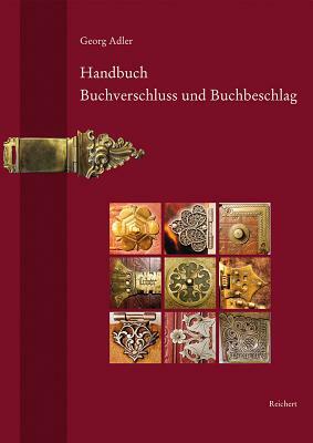 Handbuch Buchverschluss Und Buchbeschlag by Georg Adler