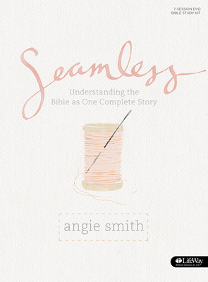 Seamless - Bible Study Book: Understanding the Bible as One Complete Story by Angie Smith