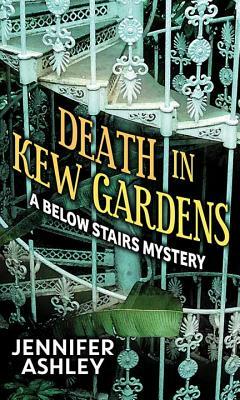 Death in Kew Gardens: A Below Stairs Mystery by Jennifer Ashley