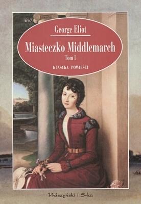 Miasteczko Middlemarch T. 1 by George Eliot